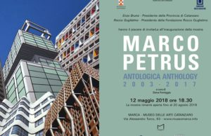Al Marca di Catanzaro, diretto da Rocco Guglielmo,  l’antologia di Marco Petrus dal 12 maggio al 20 agosto 2018.